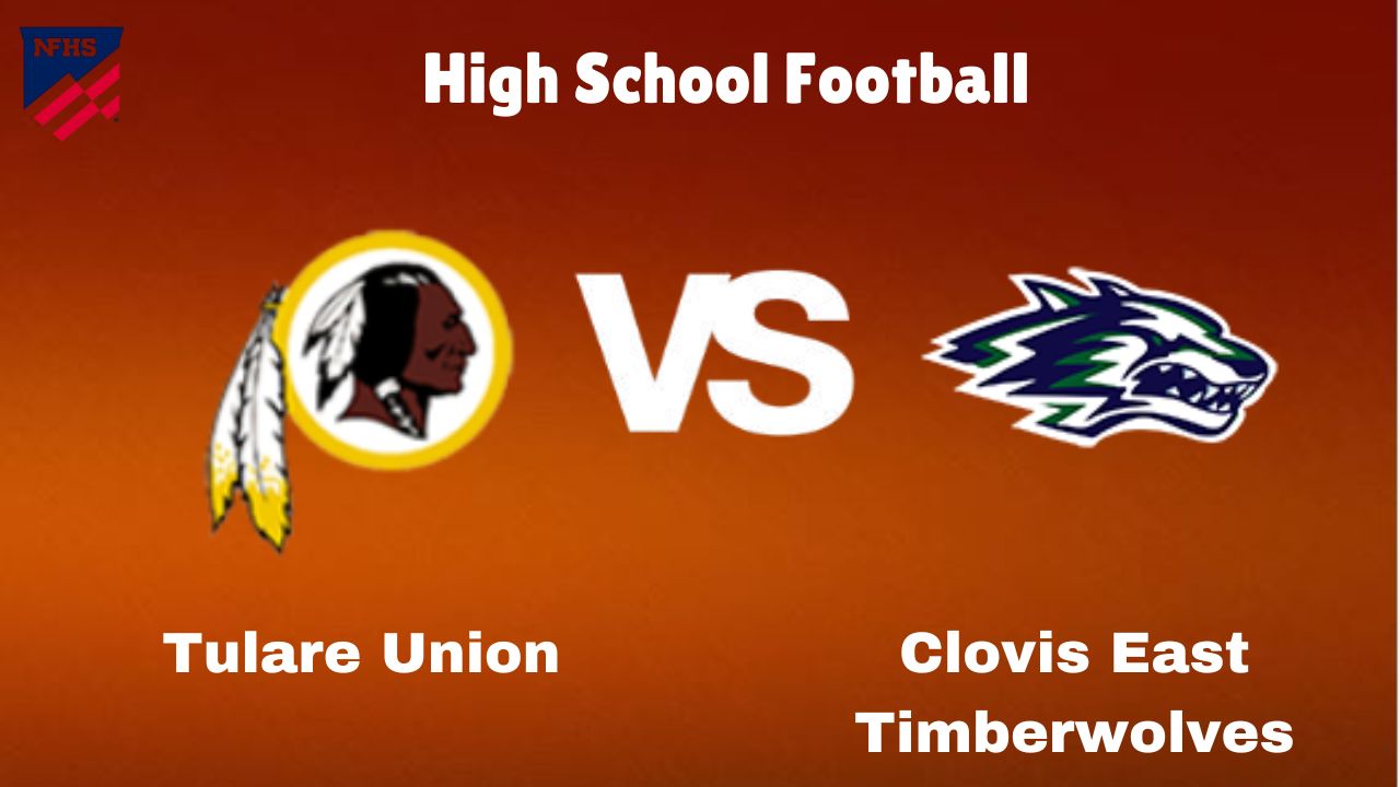 Tulare Union vs. Clovis East: Live Stream | High School Football | How to Watch, TV, Preview, Odds & Game Predictions