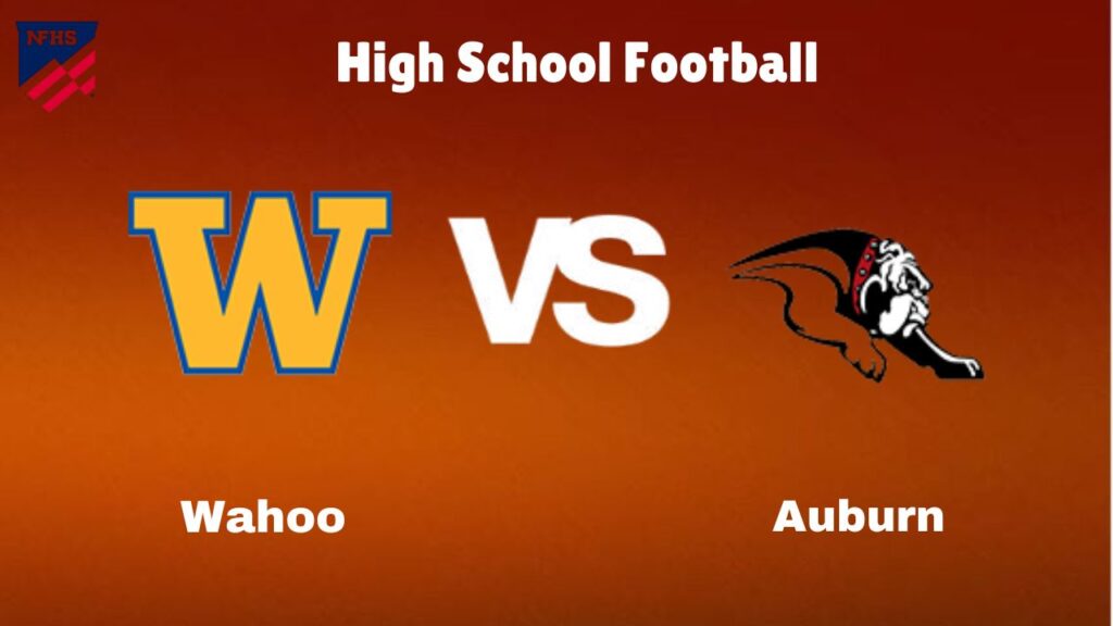 Wahoo Vs Auburn: Live Stream | High School Football | Game Preview, Odds & Prediction