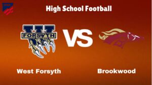 West Forsyth Vs Brookwood: Live Stream | High School Football | Preview, Odds Game Predictions