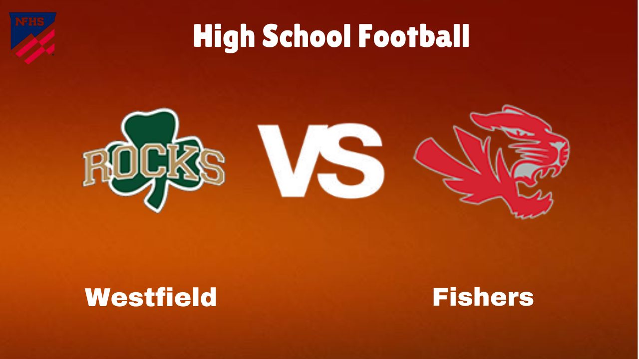 Westfield vs Fishers: Live Stream | High School Football Game | Preview, Odds & Prediction