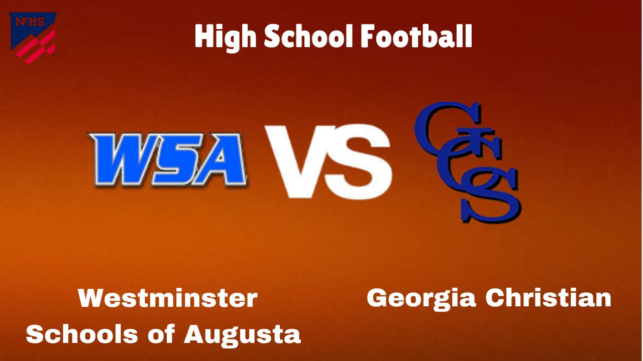 Westminster Schools of Augusta Vs Georgia Christian: Live Stream | High School Football | Preview, Odds & Game Predictions