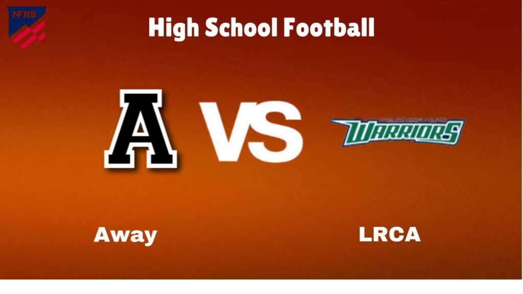 Away vs. LRCA: live High School Football Game Preview, How to Watch, TV, Odds & Prediction – October 4, 2024