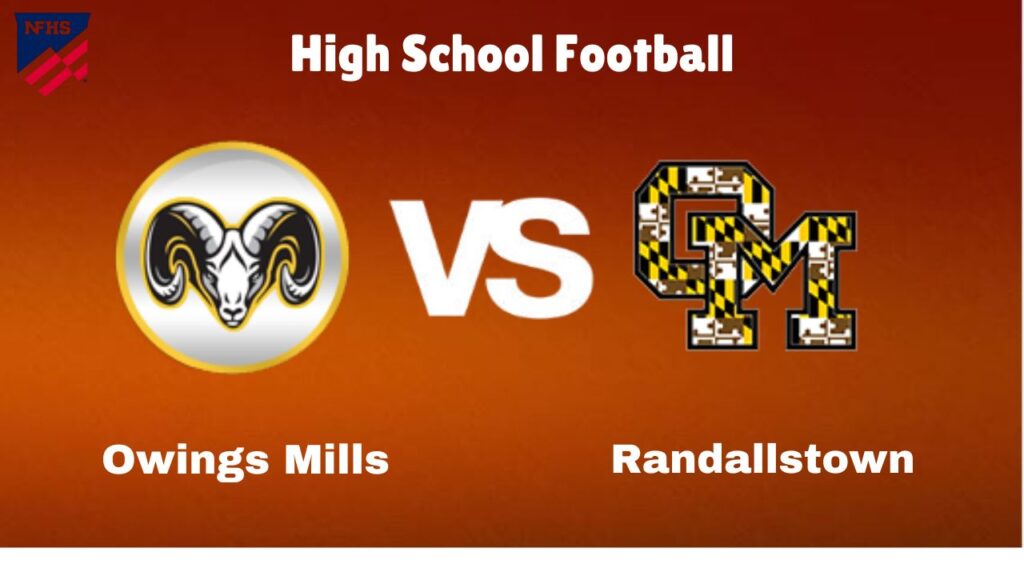 Owings Mills vs. Randallstown: : live High School Football Game Preview, How to Watch, TV, Odds & Prediction – October 5, 2024