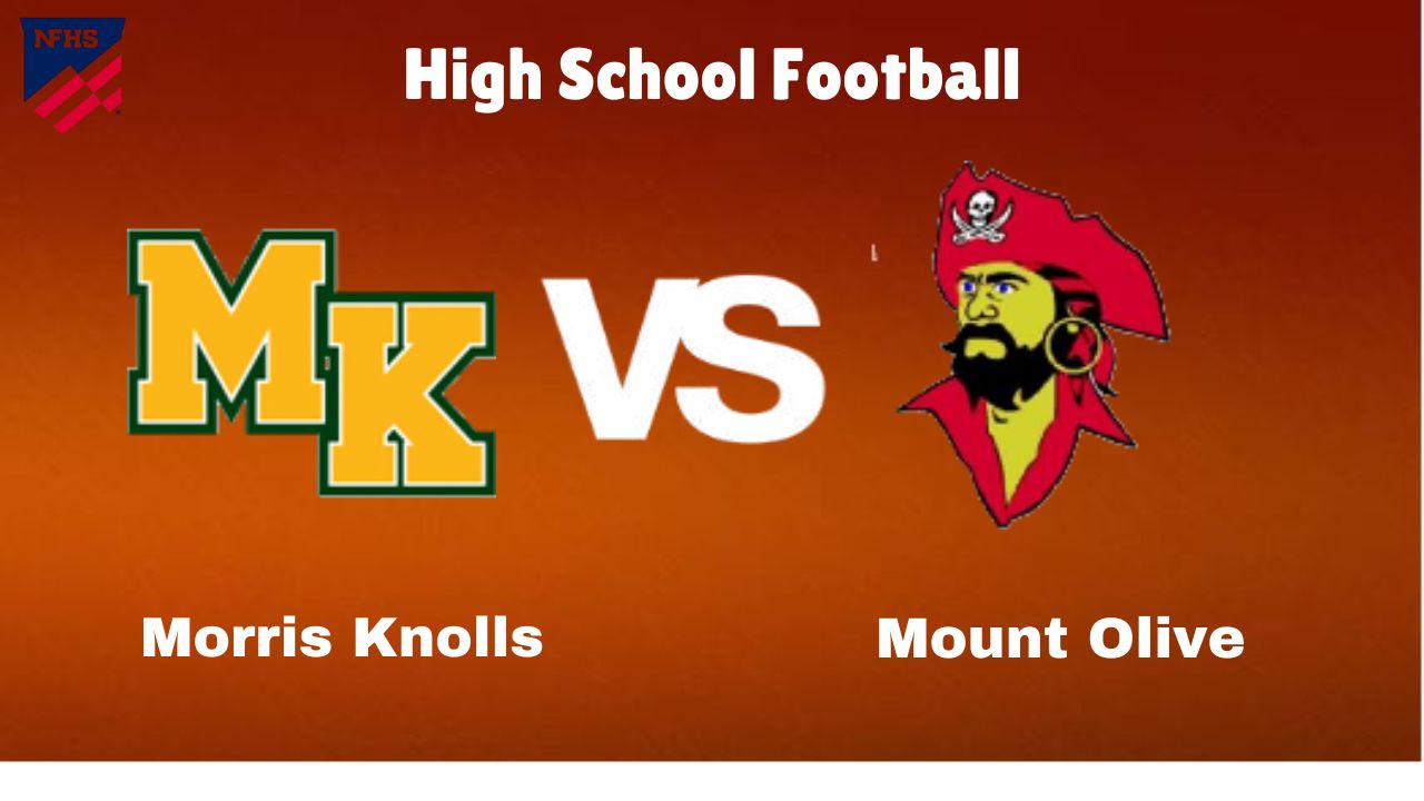 Morris Knolls vs. Mount Olive: live High School football Game Preview, How to Watch, TV, Odds & Prediction – October 6, 2024