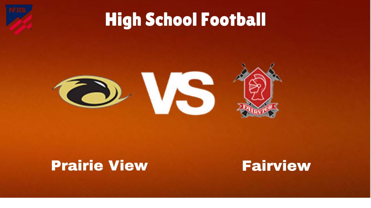 Prairie View vs. Fairview: live High School football Game Preview, How to Watch, TV, Odds & Prediction – October 6, 2024