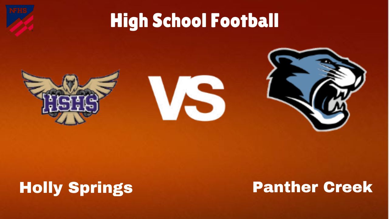 Watch the Game Live: Holly Springs vs. Panther Creek High School Football