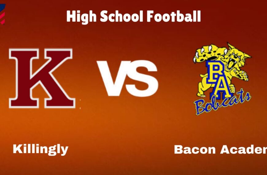 Killingly vs. Bacon Academy Live Streamig, Time Date & Location