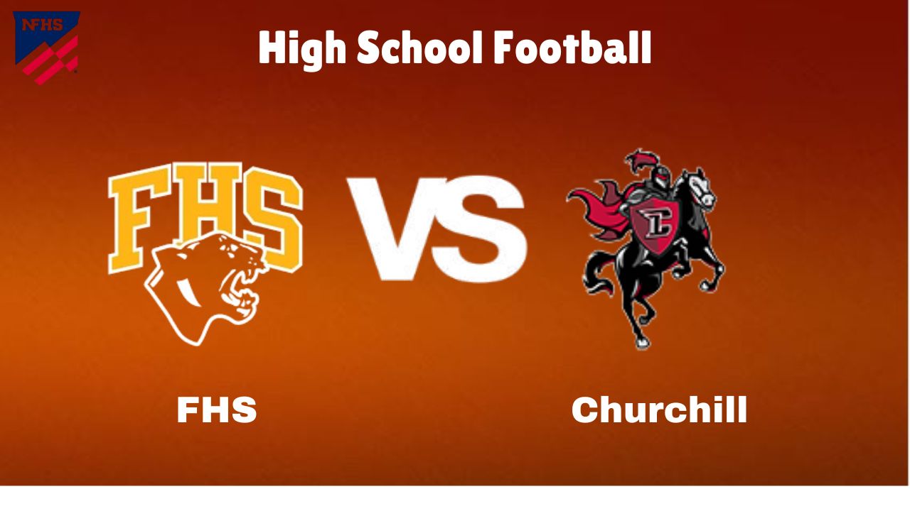 FHS vs. Churchill: Live High School Football Game Preview, How to Watch, TV, Odds & Prediction – October 4, 2024