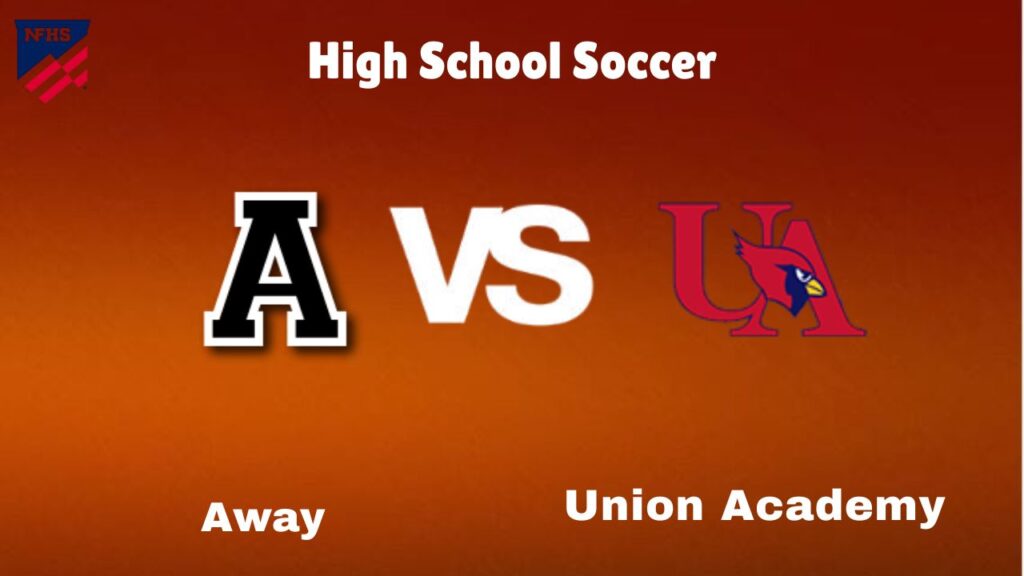 Away vs Union Academy: live High School Soccer Preview, How to Watch, TV, Odds & Prediction – October 10, 2024