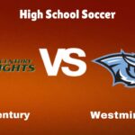 Century vs. Westminster: live High School Soccer Preview, How to Watch, TV, Odds & Prediction – October 10, 2024