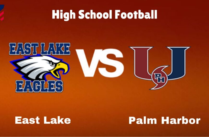 East Lake vs. Palm Harbor: live High School Football Preview, How to Watch, TV, Odds & Prediction – October 10, 2024