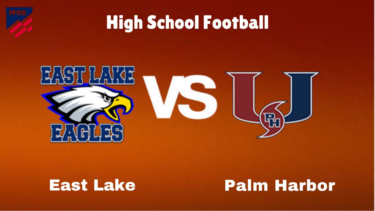 East Lake vs. Palm Harbor: live High School Football Preview, How to Watch, TV, Odds & Prediction – October 10, 2024