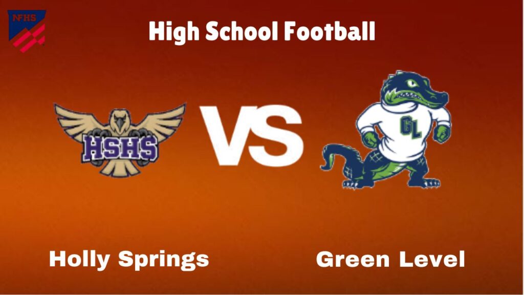 Holly Springs vs. Green Level: live High School Football Preview, How to Watch, TV, Odds & Prediction – October 10, 2024