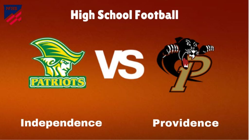 Independence vs. Providence: live High School Football Preview, How to Watch, TV, Odds & Prediction – October 10, 2024