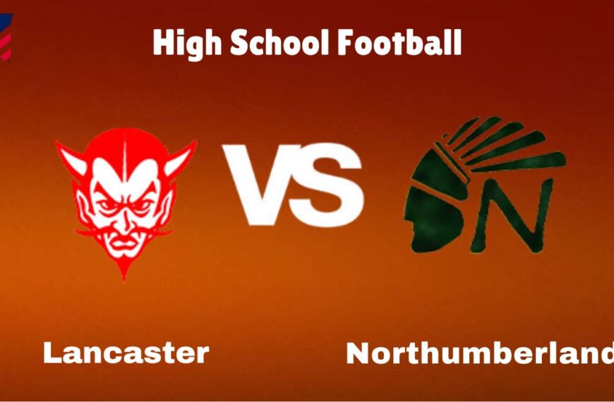 Lancaster vs. Northumberland: live High School Football Preview, How to Watch, TV, Odds & Prediction – October 10, 2024