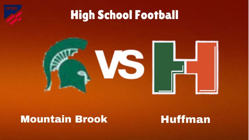 Mountain Brook vs Huffman: live High School Football Preview, How to Watch, TV, Odds & Prediction – October 17, 2024