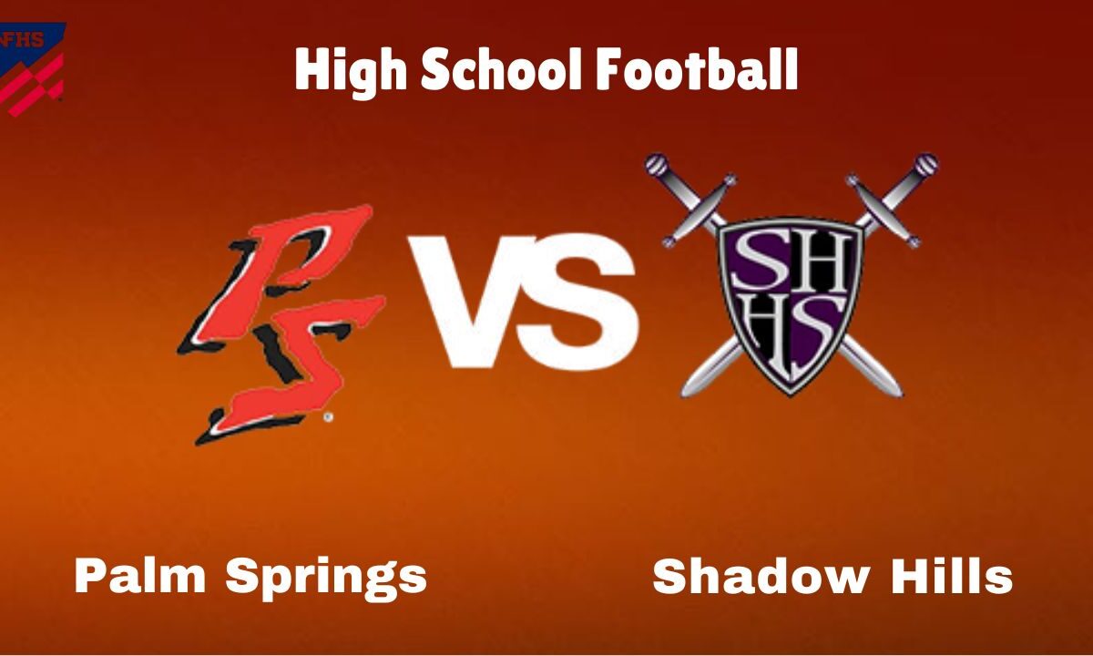 Palm Springs vs. Shadow Hills: live High School Football Preview, How to Watch, TV, Odds & Prediction – October 10, 2024