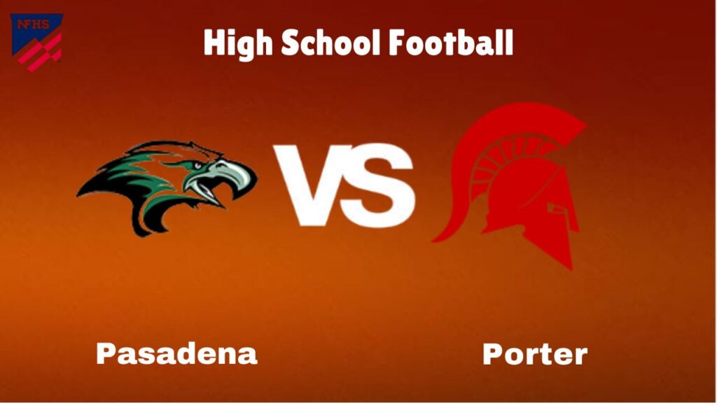 Pasadena vs. Porter: live High School Football Preview, How to Watch, TV, Odds & Prediction – October 10, 2024