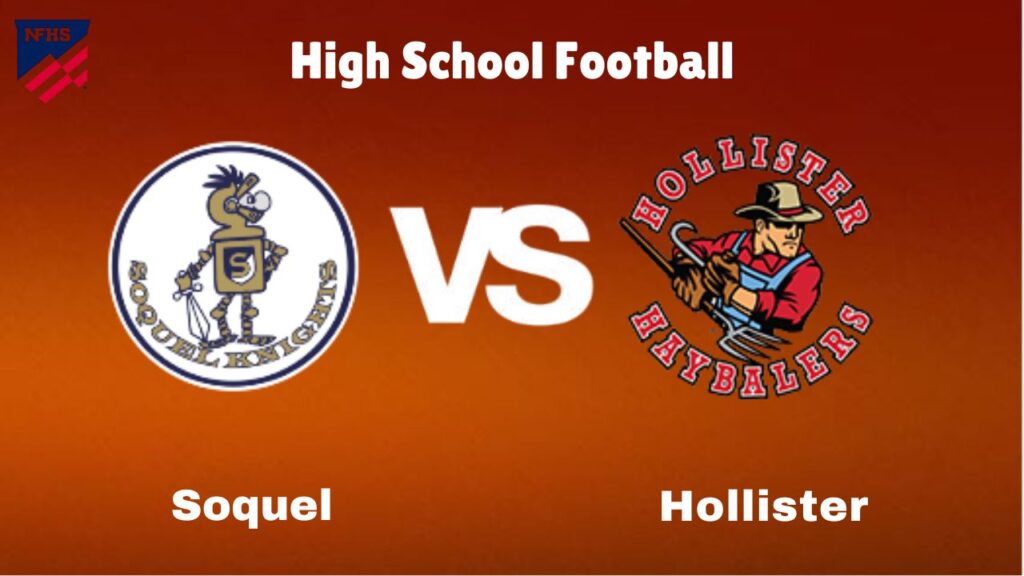 Soquel vs. Hollister: live High School Football Preview, How to Watch, TV, Odds & Prediction – October 10, 2024